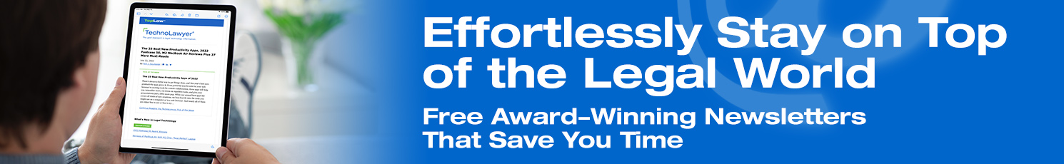 Effortlessly Stay on Top of the Legal World - Free Award-Winning Newsletters That Save You Time